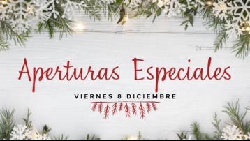 Aperturas especiales viernes 8 de diciembre